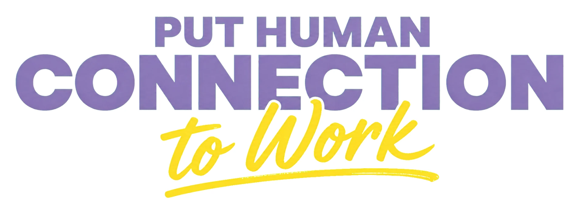 Put Human Connection to Work