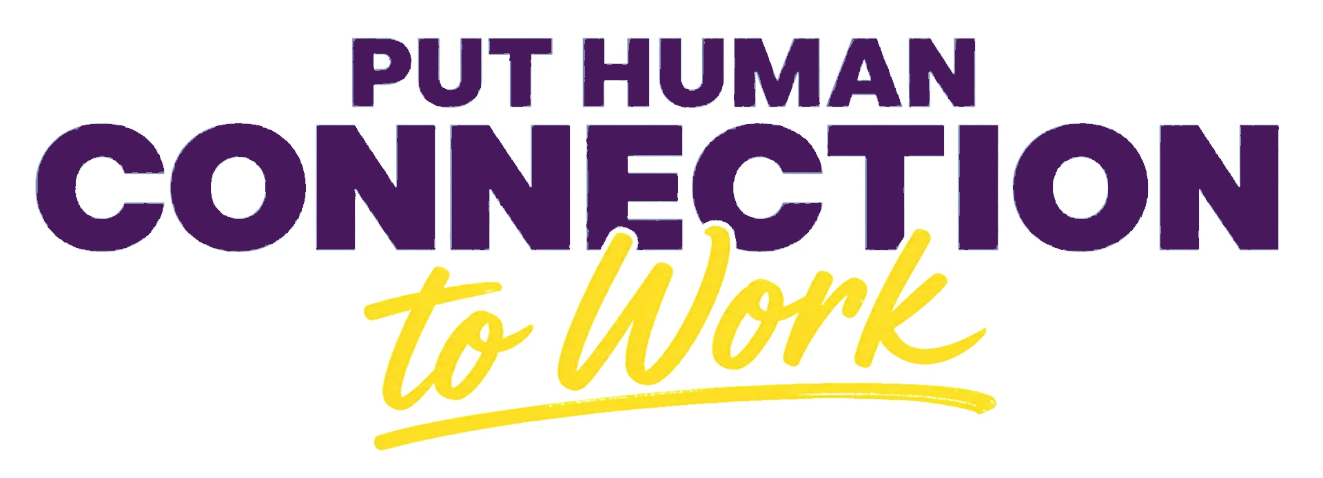 Put Human Connection to Work
